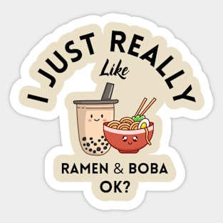 I Just Really Like Ramen and Boba Ok Sticker